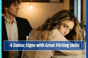 4 Zodiac Signs with Great Flirting Skills