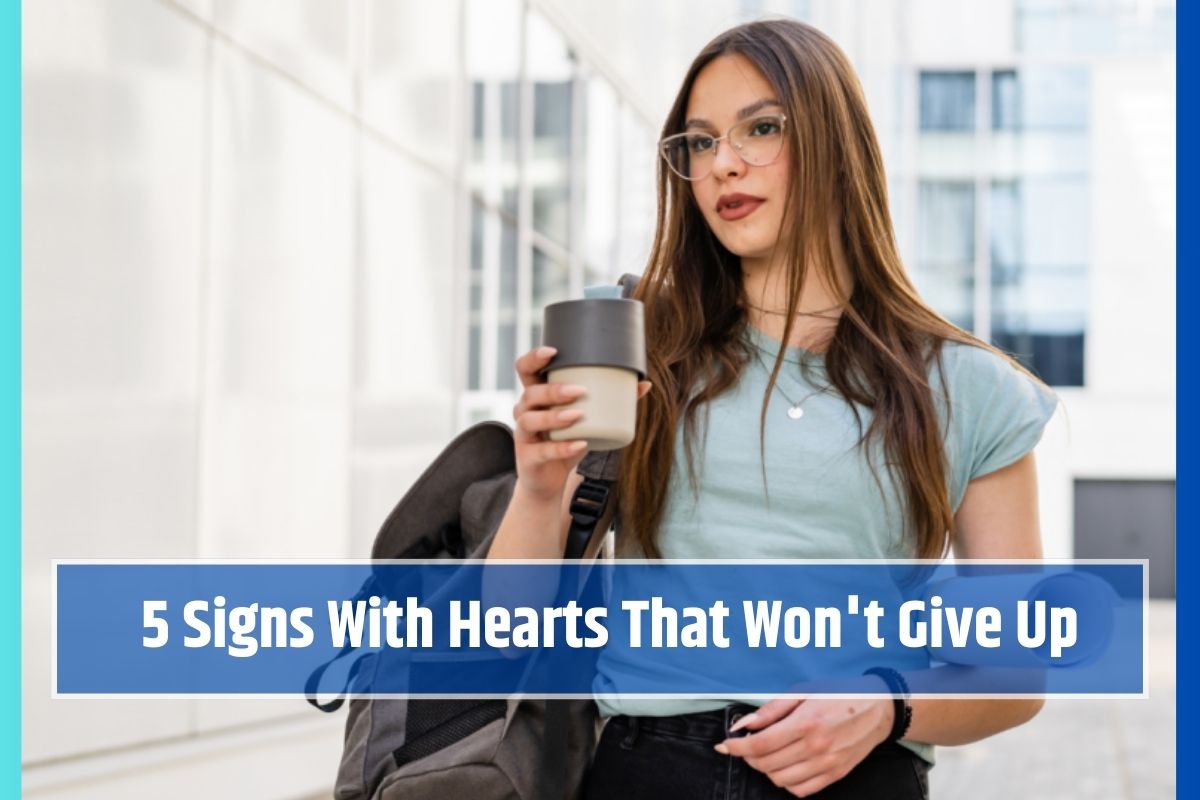 5 Signs With Hearts That Won't Give Up