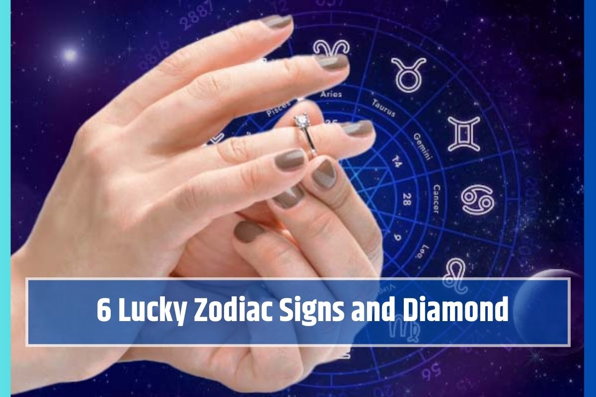 6 Lucky Zodiac Signs and Diamond