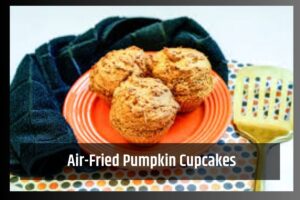Air-Fried Pumpkin Cupcakes