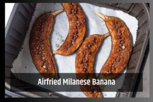 Airfried Milanese Banana—Fit and No Frying