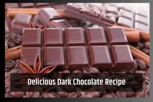 Delicious Dark Chocolate Recipe