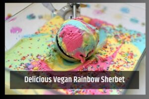 Delicious Vegan Rainbow Sherbet: No-Churn