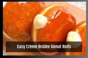 Easy Crème Brûlée Donut Rolls