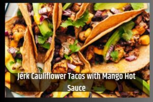 Jerk Cauliflower Tacos with Mango Hot Sauce
