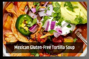 Mexican Gluten-Free Tortilla Soup