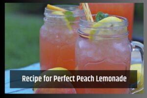 Recipe for Perfect Peach Lemonade